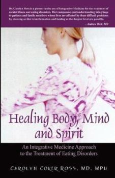 Paperback Healing Body, Mind and Spirit: An Integrative Medicine Approach to the Treatment of Eating Disorders Book