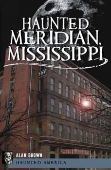 Haunted Meridian, Mississippi - Book  of the Haunted America