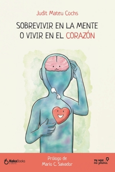 Paperback Sobrevivir en la mente o vivir en el corazón [Spanish] Book