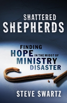 Paperback Shattered Shepherds: Finding Hope in the Midst of Ministry Disaster Book