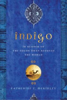 Hardcover Indigo: In Search of the Color That Seduced the World Book
