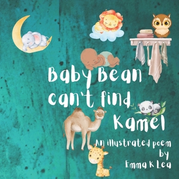Paperback Baby Bean can't find Kamel: an illustrated poem Book