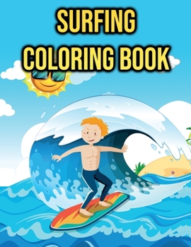 Paperback Surfing Coloring Book: for Kids, Children - with Surf Waves, Ocean, Beach and More! Book