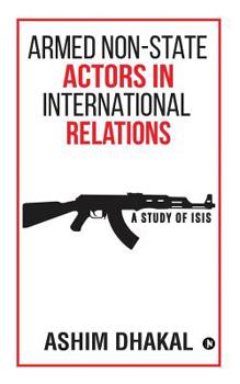 Paperback Armed Non-State Actors in International Relations: A Study of ISIS Book