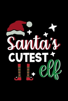 Santa's Cutest Elf: Notebook Journal Composition Blank Lined Diary Notepad 120 Pages Paperback Black Solid Santa