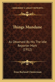 Paperback Things Mundane: As Observed By His The Idle Reporter Mark (1912) Book