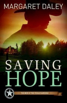 Paperback Saving Hope: The Men of the Texas Rangers - Book 1 Book