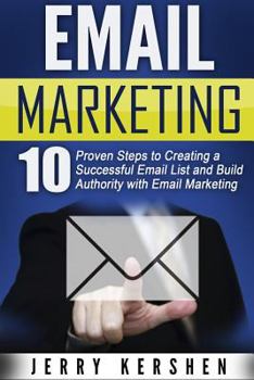 Paperback Email Marketing: 10 Proven Steps to Creating a Successful Email List and Build Authority with Email Marketing Book