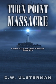 Turn Point Massacre (San Juan Islands Mystery) - Book #6 of the San Juan Islands Mystery