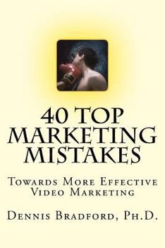 Paperback 40 Top Marketing Mistakes: Towards More Effective Video Marketing Book