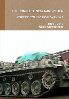 Paperback The Complete Nick Armbrister Poetry Collection Volume 1 Book