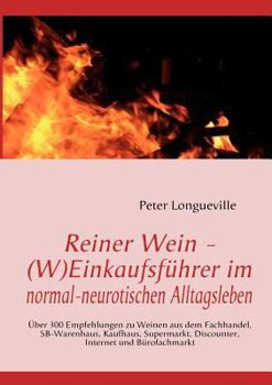 Paperback Reiner Wein - (W)Einkaufsführer im normal-neurotischen Alltagsleben: Über 300 Empfehlungen zu Weinen aus dem Fachhandel, SB-Warenhaus, Kaufhaus, Super [German] Book