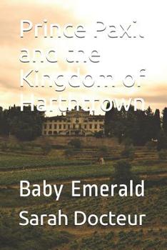 Paperback Prince Paxil and the Kingdom of Harthtrown: Baby Emerald Book