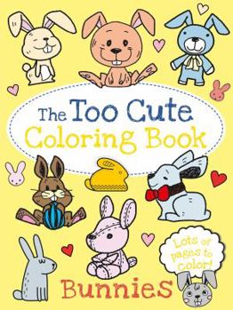 Paperback The Too Cute Coloring Book: Bunnies Book