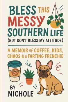 Paperback Bless This Messy Southern Life: But Don't Bless My Attitude Book