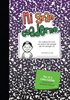 Paperback Mi gran cuaderno: Es sobre mí con un poco de ayuda de mi amigo JC Book