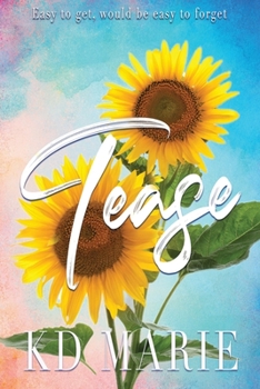 Tease- Sunflower Cover: A contemporary dark romance