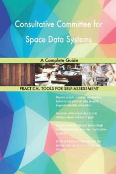 Consultative Committee for Space Data Systems: A Complete Guide