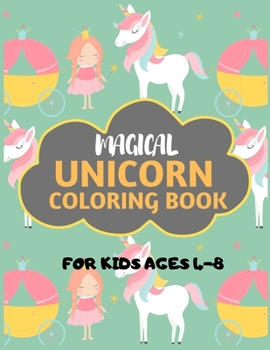 Magical Unicorn Coloring Book For Kids Ages 4-8: unicorn coloring book for kids & toddlers -Unicorn activity books for preschooler-coloring book for ... fun activity book for kids ages 2-4 4-8