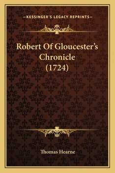 Paperback Robert Of Gloucester's Chronicle (1724) Book