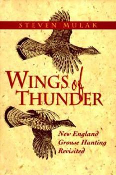 Hardcover Wings of Thunder: New England Grouse Hunting Revisited Book