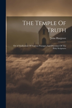 Paperback The Temple Of Truth: Or A Vindication Of Various Passages And Doctrines Of The Holy Scriptures Book