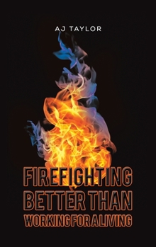 Hardcover Firefighting: Better than Working for a Living Book