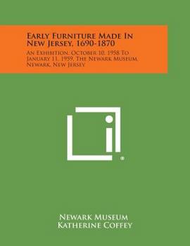 Paperback Early Furniture Made in New Jersey, 1690-1870: An Exhibition, October 10, 1958 to January 11, 1959, the Newark Museum, Newark, New Jersey Book