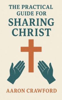 Paperback The Practical Guide for Sharing Christ Book
