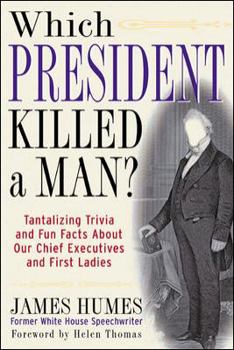 Paperback Which President Killed a Man?: Tantalizing Trivia and Fun Facts about Our Chief Executives and First Ladies Book