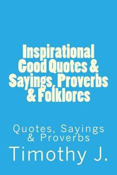 Paperback Inspirational Good Quotes & Sayings, Proverbs & Folklores: Quotes, Sayings & Proverbs Book