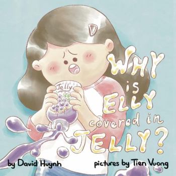 Paperback Why is Elly Covered in Jelly?: A 5 Why Problem Solving Book (Elly Problem Solving Books) Book