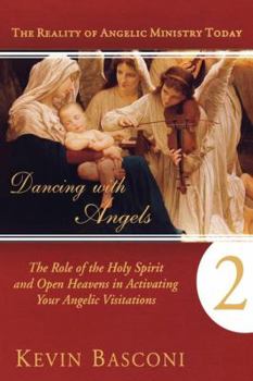 Paperback Dancing with Angels, Book Two: The Role of the Holy Spirit and Open Heavens in Activating Your Angelic Visitations Book