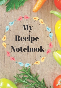 My Recipe Notebook: My Favorite Recipes: Blank Recipe Book to Write In: Collect the Recipes You Love in Your Own Custom Cookbook, (50-Recipe Journal and Organizer)