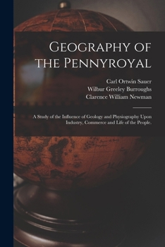 Paperback Geography of the Pennyroyal: A Study of the Influence of Geology and Physiography Upon Industry, Commerce and Life of the People. Book