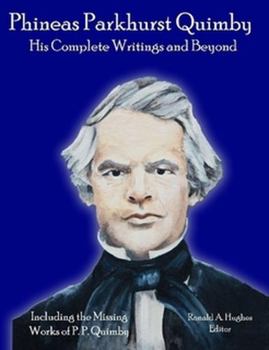 Paperback Phineas Parkhurst Quimby: His Complete Writings and Beyond Book