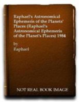 Paperback Raphael's Astronomical Ephemeris of the Planet's Places, 1984 Book