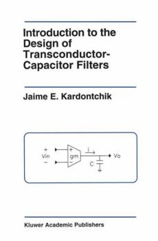 Hardcover Introduction to the Design of Transconductor-Capacitor Filters (The Springer International Series in Engineering and Computer Science) Book
