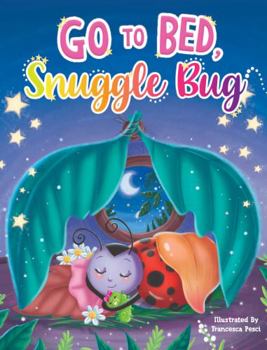 Board book Go to Bed, Snuggle Bug - Children's Padded Board Book - Bedtime Book