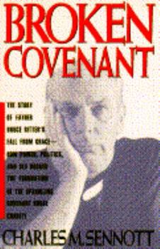 Hardcover Broken Covenant/the Story of Father Bruce Ritter's Fall from Grace Book