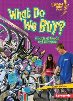 What Do We Buy?: A Look at Goods and Services - Book  of the Lightning Bolt Books™ ~ Exploring Economics
