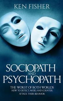 Paperback Sociopath and psychopath: The Worst of both worlds - How to detect, avoid, and counter attack their behavior Book