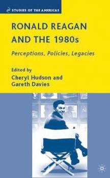 Hardcover Ronald Reagan and the 1980s: Perceptions, Policies, Legacies Book