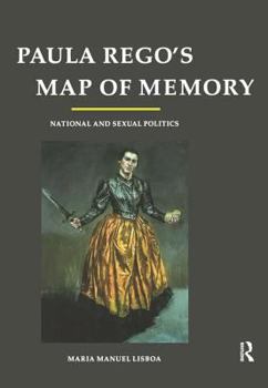 Hardcover Paula Rego's Map of Memory: National and Sexual Politics Book