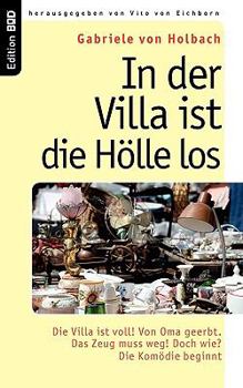 Paperback In der Villa ist die Hölle los: Die Villa ist voll! Von Oma geerbt. Das Zeug muss weg! Doch wie? Die Komödie beginnt [German] Book