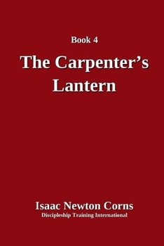 Carpenter's Lantern : A 2025 Christmas Series Devotional from Discipleship Training International