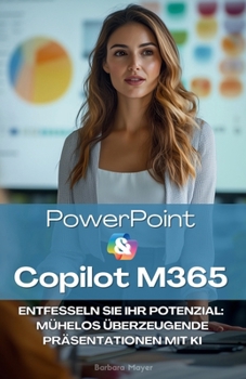 Paperback Impactstarke Präsentationen: Beeindrucken mit PowerPoint und Copilot M365 [German] Book