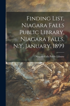 Paperback Finding List, Niagara Falls Public Library, Niagara Falls, N.Y. January, 1899 Book