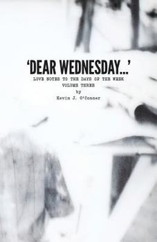 Paperback 'Dear Wednesday...': Love Notes to the Days of the Week, Volume Three Book