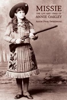 Paperback Missie: The Life and Times of Annie Oakley Book